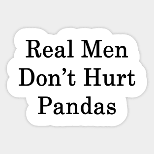 Real Men Don't Hurt Pandas Sticker
